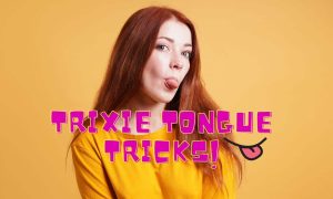 Unveiling Trixie Tongue Tricks: The Art & Benefits