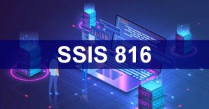 A Comprehensive Guide to SSIS-816